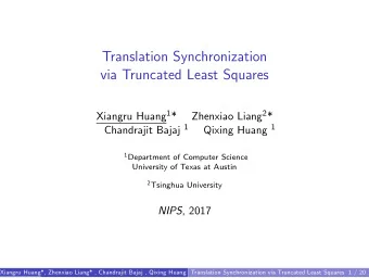 Translation Synchronization  via Truncated Least Squares Xiangru Huang 1 * Zhenxiao Liang 2 *