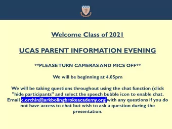 UCAS PARENT INFORMATION EVENING  **PLEASE  TURN CAMERAS AND MICS OFF**  We will be beginning at