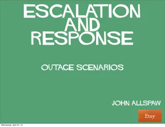 ESCALA  TION  And  RESPONSE  Out  age scenarios  John Allspa  w  Wednesday, April 24, 13