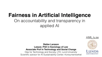 Fairness in Artificial Intelligence  On accountability and transparency in  applied AI  AIML.lu.se