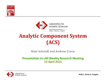 Analytic Component System  (ACS)  Matt Schmidt and Andrew Crerar  Presentation to LAS Weekly