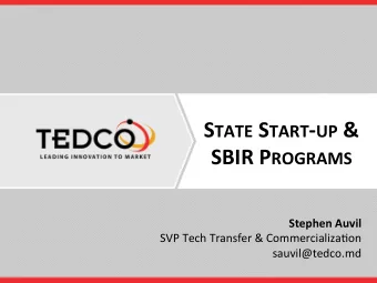 S TATE S TART - UP &amp;   SBIR  P ROGRAMS   Stephen  Auvil    SVP  Tech