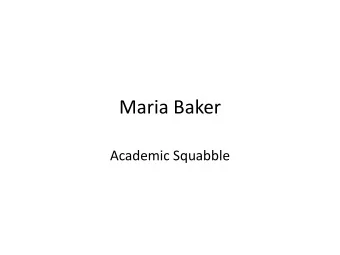 Maria Baker  Academic Squabble  This is my talk.  I like to start with a joke.  Why are goose