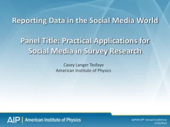 Social Media in Survey Research  Casey Langer Tesfaye  American Institute of Physics AAPOR 69 th