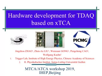 Hardware development for TDAQ  based on xTCA Jingzhou ZHAO 1 , Zhen-An LIU 1 , Wenxuan GONG 1 ,