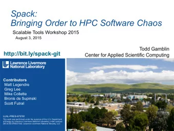 Spack:  Bringing Order to HPC Software Chaos  Scalable Tools Workshop 2015  August 3, 2015