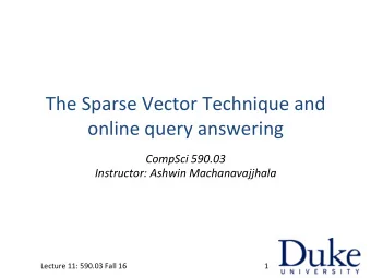 The  Sparse  Vector  Technique  and     online  query  answering