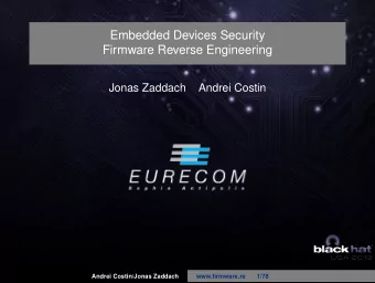 Embedded Devices Security  Firmware Reverse Engineering  Jonas Zaddach  Andrei Costin  Andrei