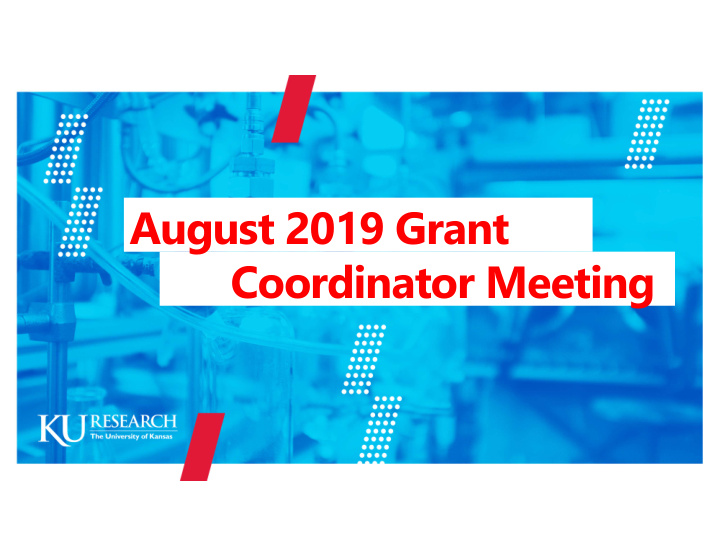 august 2019 grant coordinator meeting today s agenda