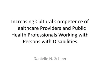 Increasing Cultural Competence of  Healthcare Providers and Public  Health Professionals Working