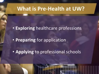 What is Pre-Health at UW?  Exploring healthcare professions  Preparing for application