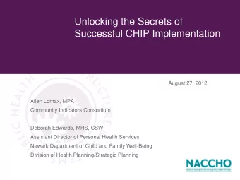 Unlocking the Secrets of  Successful CHIP Implementation  August 27, 2012  Allen Lomax, MPA