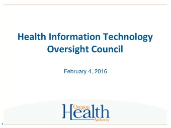 Health Information Technology  Oversight Council  February 4, 2016  1  Agenda  1:00 pm  Welcome,