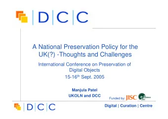 A National Preservation Policy for the  UK(?) -Thoughts and Challenges  International Conference on
