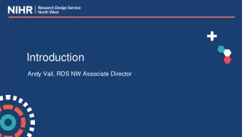 Introduction  Andy Vail, RDS NW Associate Director  Programme  Part I: Morning session - 10.00 am