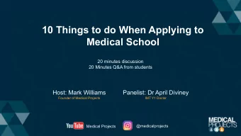 10 Things to do When Applying to  Medical School  20 minutes discussion  20 Minutes Q&amp;A from