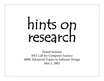 hints on  research  Daniel Jackson  MIT Lab for Computer Science  6898: Advanced Topics in Software