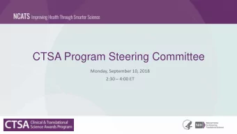 CTSA Program Steering Committee  Monday, September 10, 2018  2:30  4:00 ET  Agenda  2:30