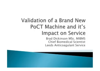 Brad Dickinson MSc. MIBMS  Chief Biomedical Scientist  Leeds Anticoagulant Service  Leeds