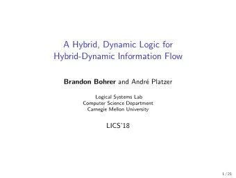 A Hybrid, Dynamic Logic for  Hybrid-Dynamic Information Flow Brandon Bohrer and Andr  e Platzer