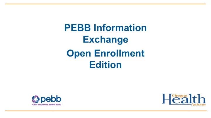 pebb information exchange open enrollment edition