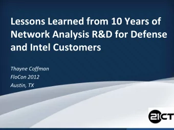 Lessons Learned from 10 Years of  Network Analysis R&amp;D for Defense  and Intel Customers  Thayne