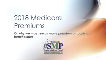 2018 Medicare  Premiums  Or why we may see as many premium amounts as  beneficiaries  1  Presented