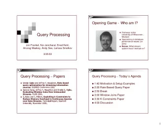 Query Processing University of Wisconsin   Madison  Specializing in database  performance issues