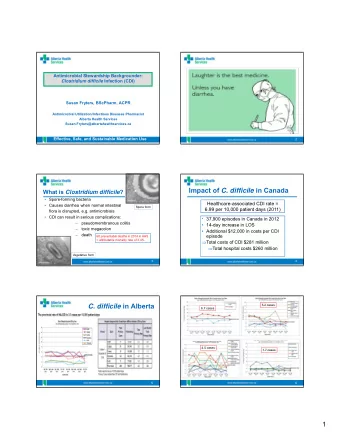 Impact of C. difficile in Canada What is Clostridium difficile ?   Spore-forming bacteria