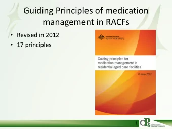 Guiding Principles of medication  management in RACFs  Revised in 2012  17 principles  1