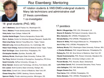 Roz Eisenberg: Mentoring  47 rotation students &amp; VMD/DMD/undergrad students  Many lab