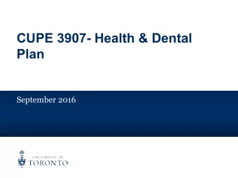 CUPE 3907- Health &amp; Dental  Plan  September 2016  Agenda  Introductions  The Plans