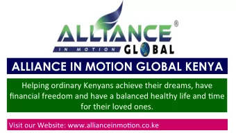 ALLIANCE IN MOTION GLOBAL KENYA  Helping ordinary Kenyans achieve their dreams, have  financial