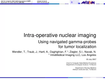 Intra-operative nuclear imaging  Using navigated gamma-probes  for tumor localization  Wendler, T.;