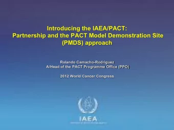 Introducing the IAEA/PACT:  Partnership and the PACT Model Demonstration Site (PMDS) approach