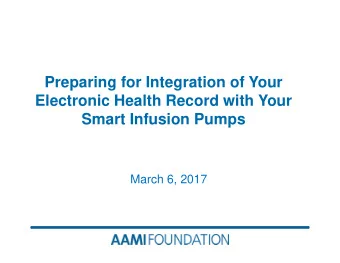 Preparing for Integration of Your  Electronic Health Record with Your  Smart Infusion Pumps  March