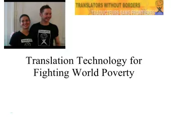 Translation Technology for  Fighting World Poverty  Currently, it seems that rescuers  have