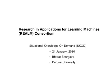 Research in Applications for Learning Machines  (REALM) Consortium  Situational Knowledge On Demand