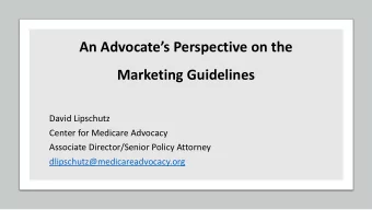 David Lipschutz  Center for Medicare Advocacy  Associate Director/Senior Policy Attorney