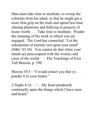 Man must take time to meditate, to sweep the  cobwebs from his mind, so that he might get a  more