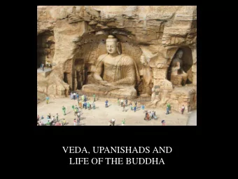 VEDA, UPANISHADS AND  LIFE OF THE BUDDHA  RELIGIOUS LANDSCAPE IN 600 B.C.E  c. 1500 B.C.E.  VEDAS