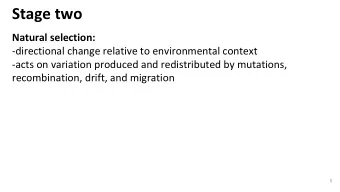 Stage two  Natural selection:  -directional change relative to environmental context  -acts on