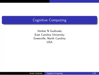 Cognitive Computing  Venkat N Gudivada  East Carolina University  Greenville, North Carolina  USA