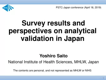 Survey results and  perspectives on analytical  validation in Japan  Yoshiro Saito  National