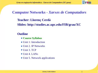 Computer Networks - Xarxes de Computadors  Teacher: Lloren Cerd  Slides: