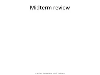 Midterm  review    CSCI  466:  Networks      Keith  Vertanen