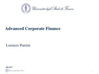 Advanced Corporate Finance  Lorenzo Parrini  May 2017  1  Introduction  Course structure  Course