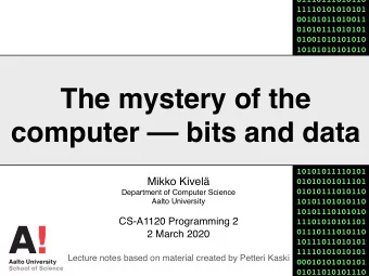 The mystery of the  computer  bits and data  10101011110101  Mikko Kivel  01010101011101