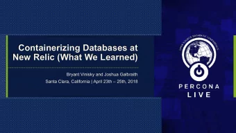 Containerizing Databases at  New Relic (What We Learned)  Bryant Vinisky and Joshua Galbraith