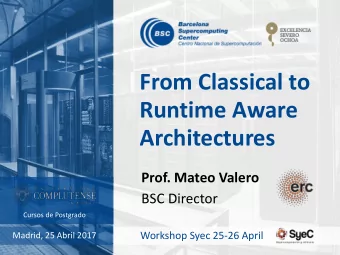 Runtime Aware  Architectures  Prof. Mateo Valero  BSC Director  Cursos de Postgrado  Workshop Syec